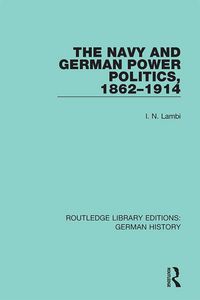 Produktbild: The Navy and German Power Politics, 1862-1914