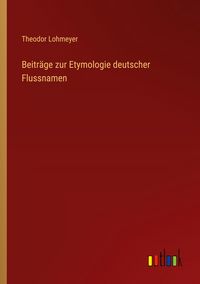 Produktbild: Beitr&auml;ge zur Etymologie deutscher Flussnamen