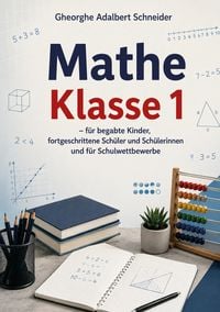 Produktbild: Mathe Klasse 1 - f&uuml;r begabte Kinder, fortgeschrittene Sch&uuml;ler und Sch&uuml;lerinnen und f&uuml;r Schulwettbewerbe