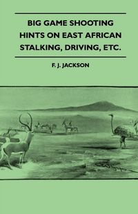 Produktbild: Big Game Shooting - Hints on East African Stalking, Driving, Etc.