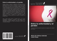 Produktbild: Entre la enfermedad y el perd&oacute;n