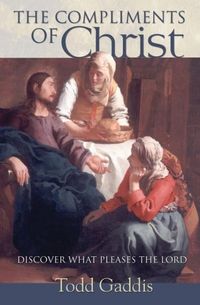 Produktbild: The Compliments of Christ: Discover What Pleases the Lord