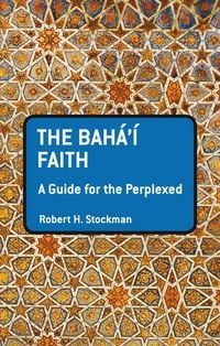 Produktbild: The Baha'i Faith: A Guide For The Perplexed