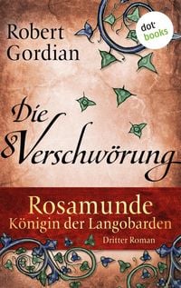 Produktbild: Rosamunde - K&ouml;nigin der Langobarden - Roman 3: Die Verschw&ouml;rung