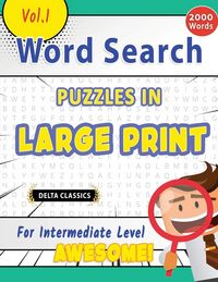Produktbild: Word Search Puzzles in Large Print For Intermediate Level - Awesome! Vol.1 - Delta Classics