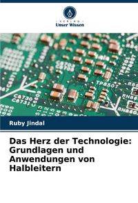 Produktbild: Das Herz der Technologie: Grundlagen und Anwendungen von Halbleitern