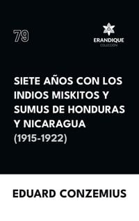 Produktbild: Siete a&ntilde;os con los indios miskitos y sumus de Honduras y Nicaragua (1915-1922)