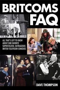 Bild vom Artikel Britcoms FAQ: All That's Left to Know about Our Favorite Sophisticated Outrageous British Television Comedies vom Autor Dave Thompson