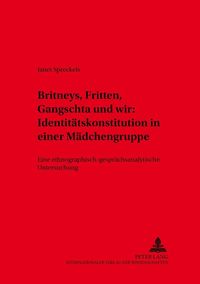 Bild vom Artikel «Britneys, Fritten, Gangschta und wir»: Identitätskonstitution in einer Mädchengruppe vom Autor Janet Spreckels