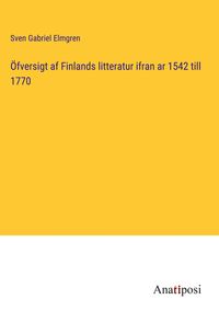 Produktbild: &Ouml;fversigt af Finlands litteratur ifran ar 1542 till 1770