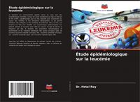 Produktbild: &Eacute;tude &eacute;pid&eacute;miologique sur la leuc&eacute;mie
