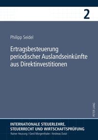 Ertragsbesteuerung periodischer Auslandseinkünfte aus Direktinvestitionen Philipp Seidel