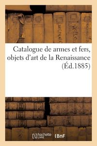 Produktbild: Catalogue de armes et fers, objets d'art de la Renaissance