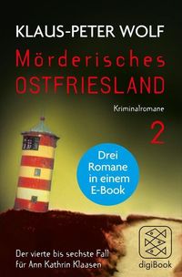 Mörderisches Ostfriesland II. Ann Kathrin Klaasens vierter bis sechster Fall in einem E-Book Klaus-Peter Wolf