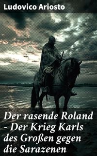 Produktbild: Der rasende Roland - Der Krieg Karls des Gro&szlig;en gegen die Sarazenen