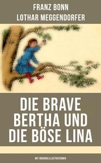 Produktbild: Die brave Bertha und die b&ouml;se Lina (Mit Originalillustrationen)