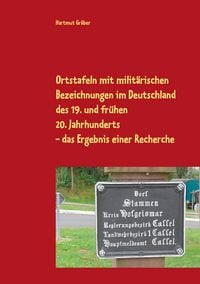Produktbild: Ortstafeln mit milit&auml;rischen Bezeichnungen im Deutschland des 19. und fr&uuml;hen 20. Jahrhunderts Das Ergebnis einer Recherche