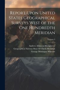 Produktbild: Report Upon United States Geographical Surveys West of the One Hundredth Meridian; Volume 3