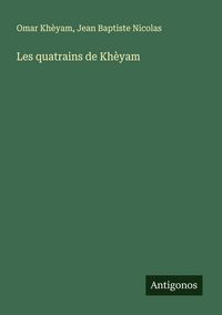 Produktbild: Les quatrains de Kh&egrave;yam
