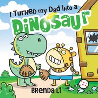 Produktbild: I Turned My Dad into a Dinosaur