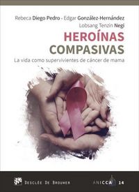 Produktbild: Hero&iacute;nas compasivas : la vida como supervivientes de c&aacute;ncer de mama