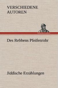 Produktbild: Des Rebbens Pfeifenrohr. Jiddische Erz&auml;hlungen