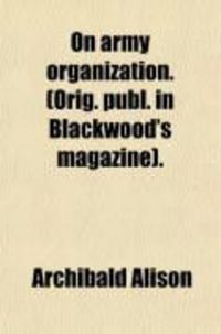 Produktbild: On Army Organization. (Orig. Publ. in Blackwood's Magazine).