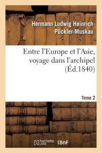 Produktbild: Entre l'Europe et l'Asie, voyage dans l'archipel. Tome 2