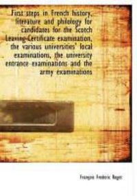 Produktbild: First Steps in French History, Literature and Philology for Candidates for the Scotch Leaving-Certif