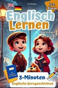 Produktbild: Spielerisch Englisch Lernen f&uuml;r clevere Entdecker I Abenteuer in Oxford: 3-Minuten Englische Kurzgeschichten mit Vokabeln und &Uuml;bungen. 1+2 Klasse.