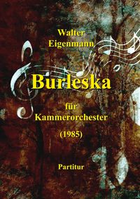 Bild vom Artikel Burleska für Kammerorchester vom Autor Walter Eigenmann