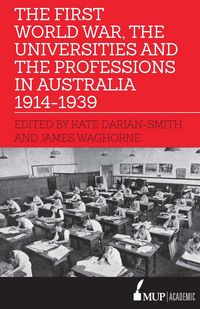 Produktbild: First World War, the Universities and the Professions in Australia 1914-1939