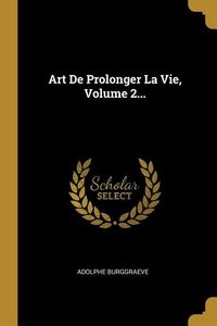 Produktbild: Art De Prolonger La Vie, Volume 2...