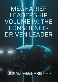 Produktbild: Megharief Leadership Volume IV: The Conscience-Driven Leader