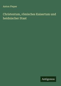Produktbild: Christentum, r&ouml;misches Kaisertum und heidnischer Staat