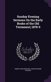Produktbild: Sunday Evening Sermons On the Early Books of the Old Testament; 1878-9