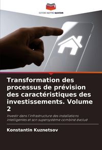 Produktbild: Transformation des processus de pr&eacute;vision des caract&eacute;ristiques des investissements. Volume 2