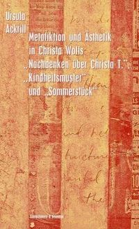 Produktbild: Metafiktion und &Auml;sthetik in Christa Wolks "Nachdenken &uuml;ber Christa T.", "Kindheitsmuster" und "Sommerst&uuml;ck"