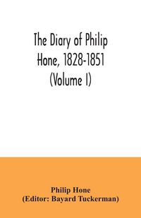 Produktbild: The diary of Philip Hone, 1828-1851 (Volume I)