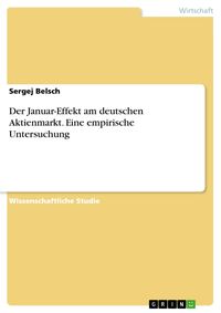 Produktbild: Der Januar-Effekt am deutschen Aktienmarkt. Eine empirische Untersuchung