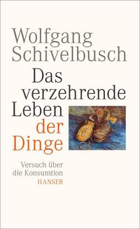 Produktbild: Das verzehrende Leben der Dinge