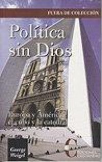 Produktbild: Pol&iacute;tica sin Dios : Europa y Am&eacute;rica, el cubo y la catedral