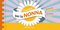 Produktbild: Coupon per la nonna. Buoni per momenti unici da vivere insieme!