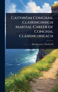 Produktbild: Caithr&Atilde;(c)im Conghail Cl&agrave;iringhnigh Martial Career of Conghal Cl&agrave;iringhneach