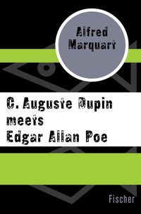 Bild vom Artikel C. Auguste Dupin meets Edgar Allan Poe vom Autor Alfred Marquart