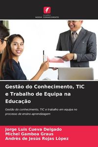 Produktbild: Gest&atilde;o do Conhecimento, TIC e Trabalho de Equipa na Educa&ccedil;&atilde;o