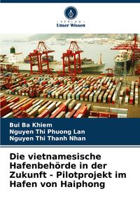 Produktbild: Die vietnamesische Hafenbeh&ouml;rde in der Zukunft - Pilotprojekt im Hafen von Haiphong