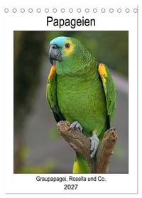 Produktbild: Papageien - Graupapagei, Rosella und Co. (Tischkalender 2027 DIN A5 hoch), CALVENDO Monatskalender