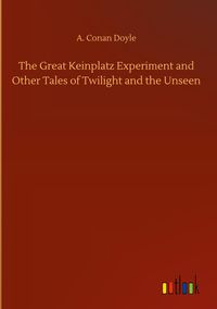 Produktbild: The Great Keinplatz Experiment and Other Tales of Twilight and the Unseen
