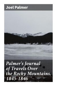 Produktbild: Palmer's Journal of Travels Over the Rocky Mountains, 1845-1846